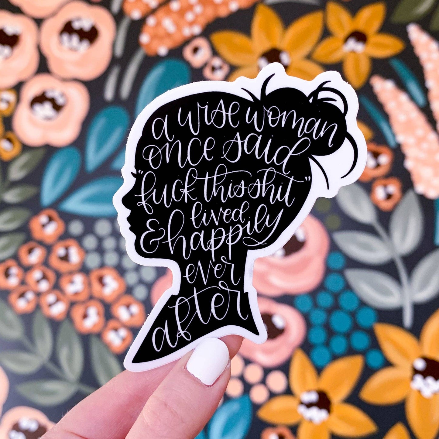 Elyse Breanne Design - A Wise Woman Once Said Sticker 4.5x3in Elyse Breanne Design -better made easy-eco-friendly-sustainable-gifting