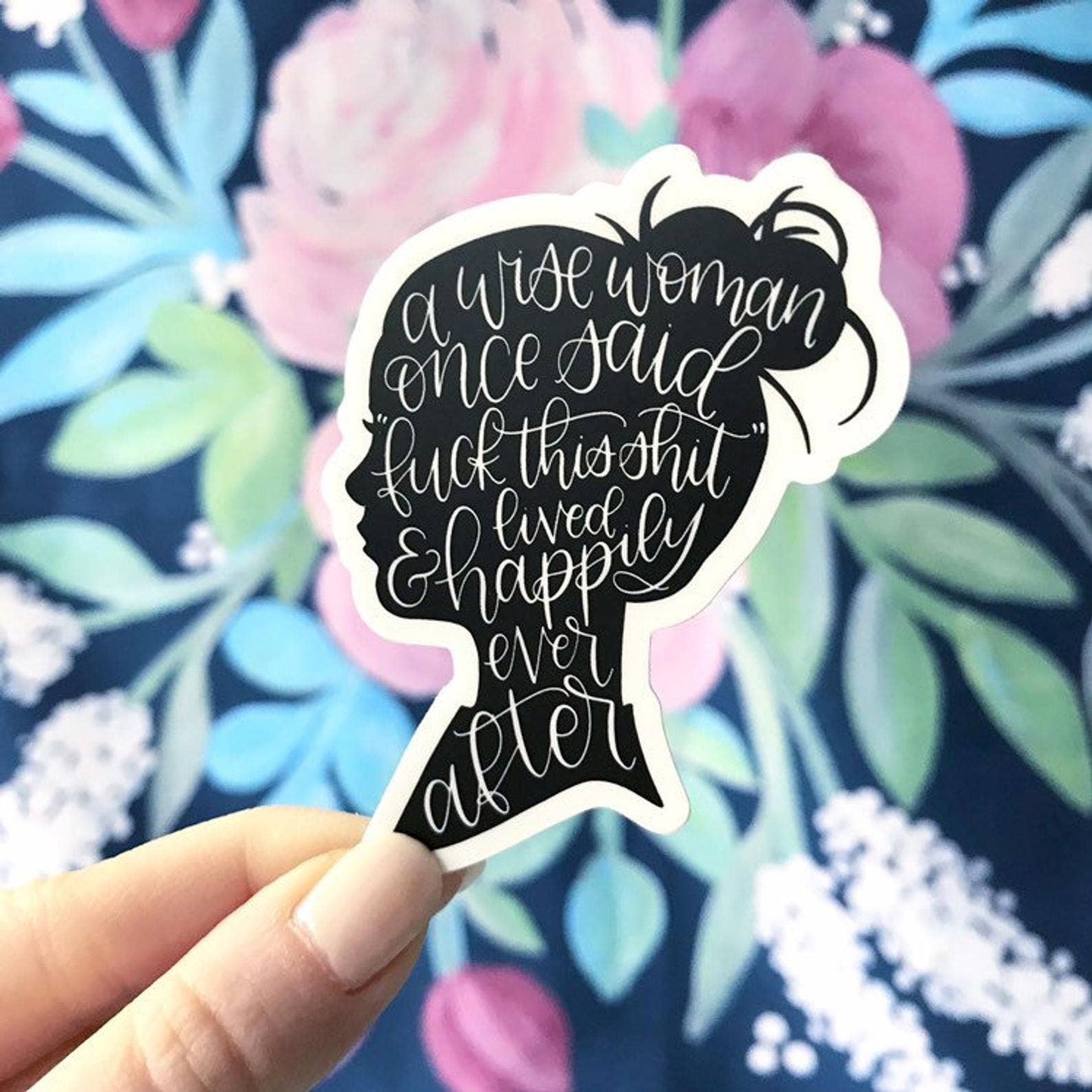 Elyse Breanne Design - A Wise Woman Once Said Sticker 4.5x3in Elyse Breanne Design -better made easy-eco-friendly-sustainable-gifting