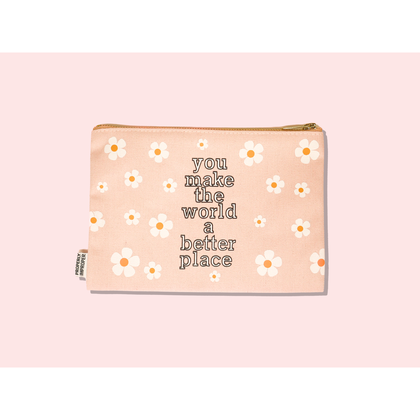 Properly Improper - You Make the World a Better Place - Canvas Pouch Properly Improper -better made easy-eco-friendly-sustainable-gifting