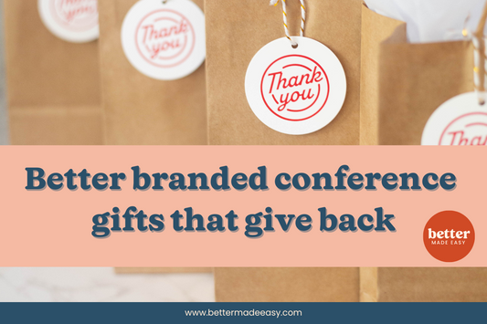Better branded conference and event gifts that give back
