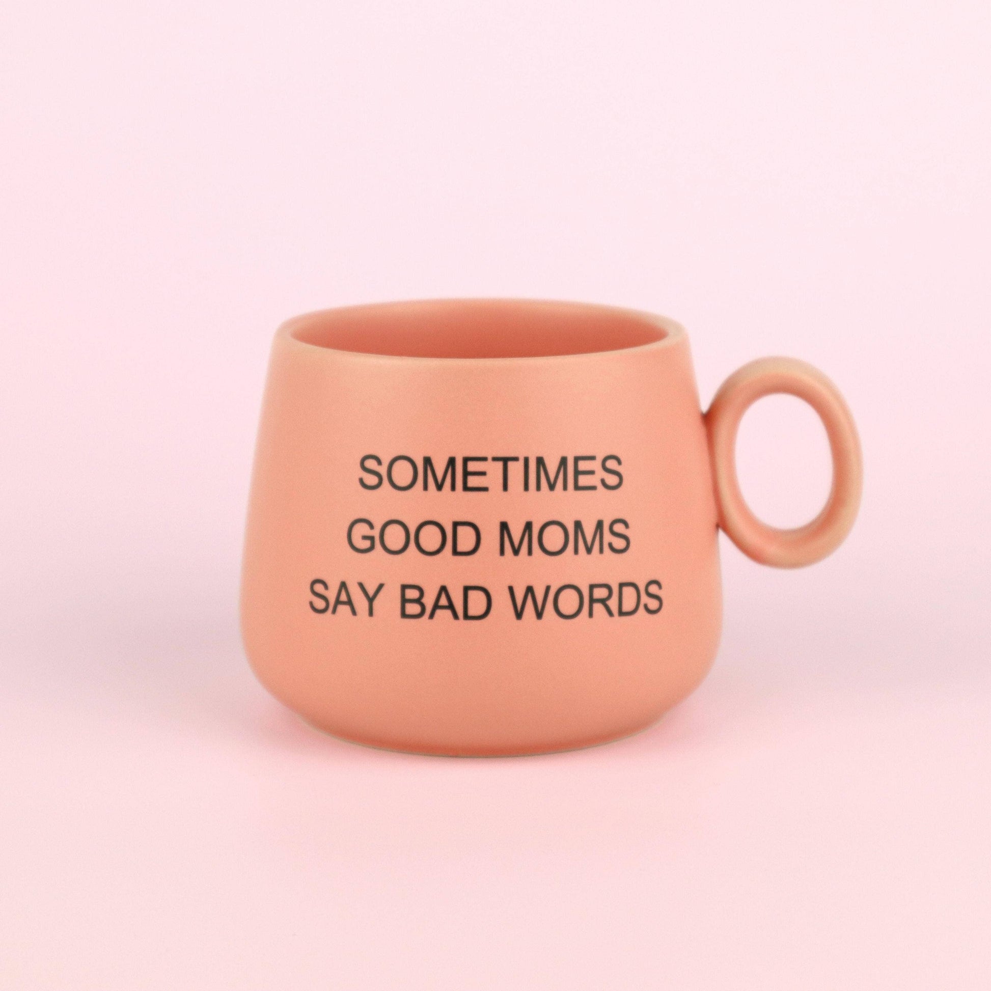 Properly Improper - Sometimes Good Moms Say Bad Words - PINK Cappuccino Mug  Properly Improper   -better made easy-eco-friendly-sustainable-gifting