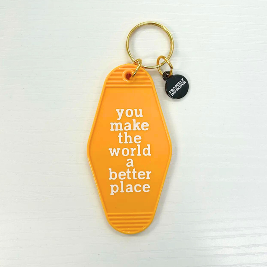Properly Improper - You Make The World A Better Place Key Chain  Properly Improper   -better made easy-eco-friendly-sustainable-gifting